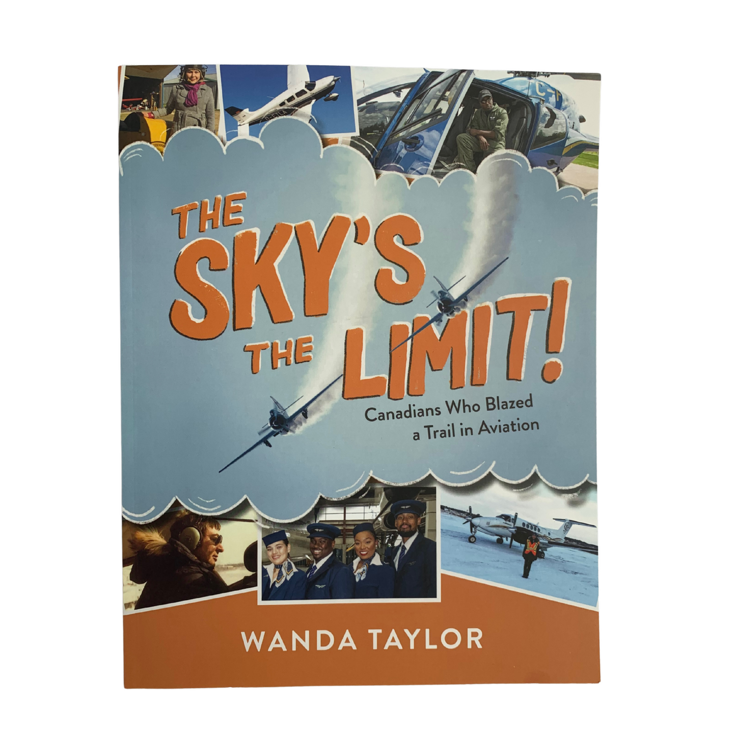 The Sky's the Limit! Canadians Who Blazed a Trail in Aviation