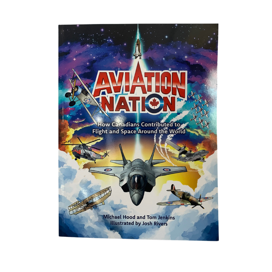 Aviation Nation: How Canadians Contributed To Flight and Space Around The World