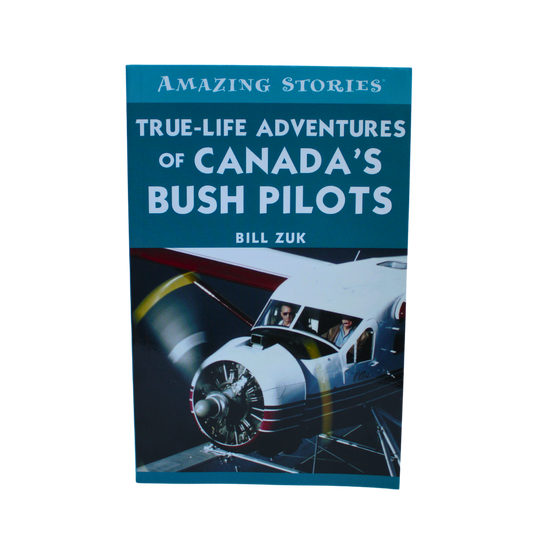 True Life Adventures of Canada's Bush Pilots