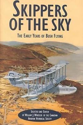 Skippers of The Sky: The Early Years of Bush Flying