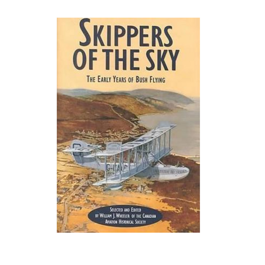 Skippers of The Sky: The Early Years of Bush Flying